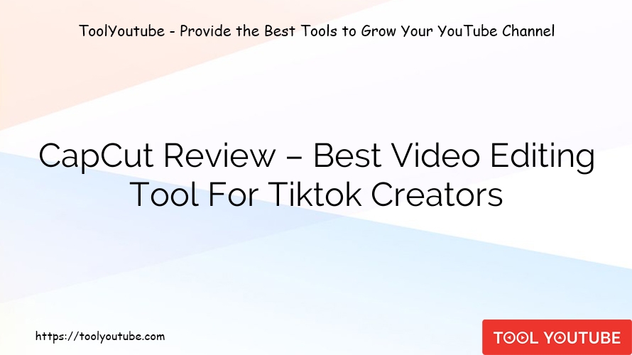 CapCut Review – Best Video Editing Tool For Tiktok Creators