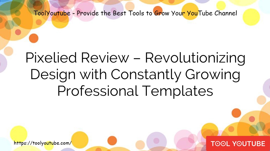 Pixelied Review – Revolutionizing Design with Constantly Growing Professional Templates