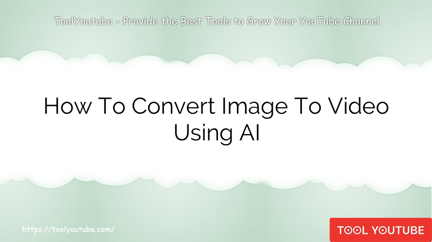 How To Convert Image To Video Using AI